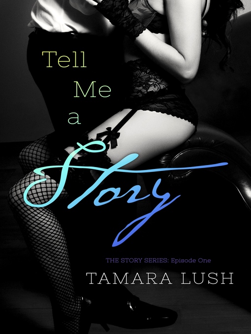 Title details for Tell Me a Story by Tamara Lush - Available